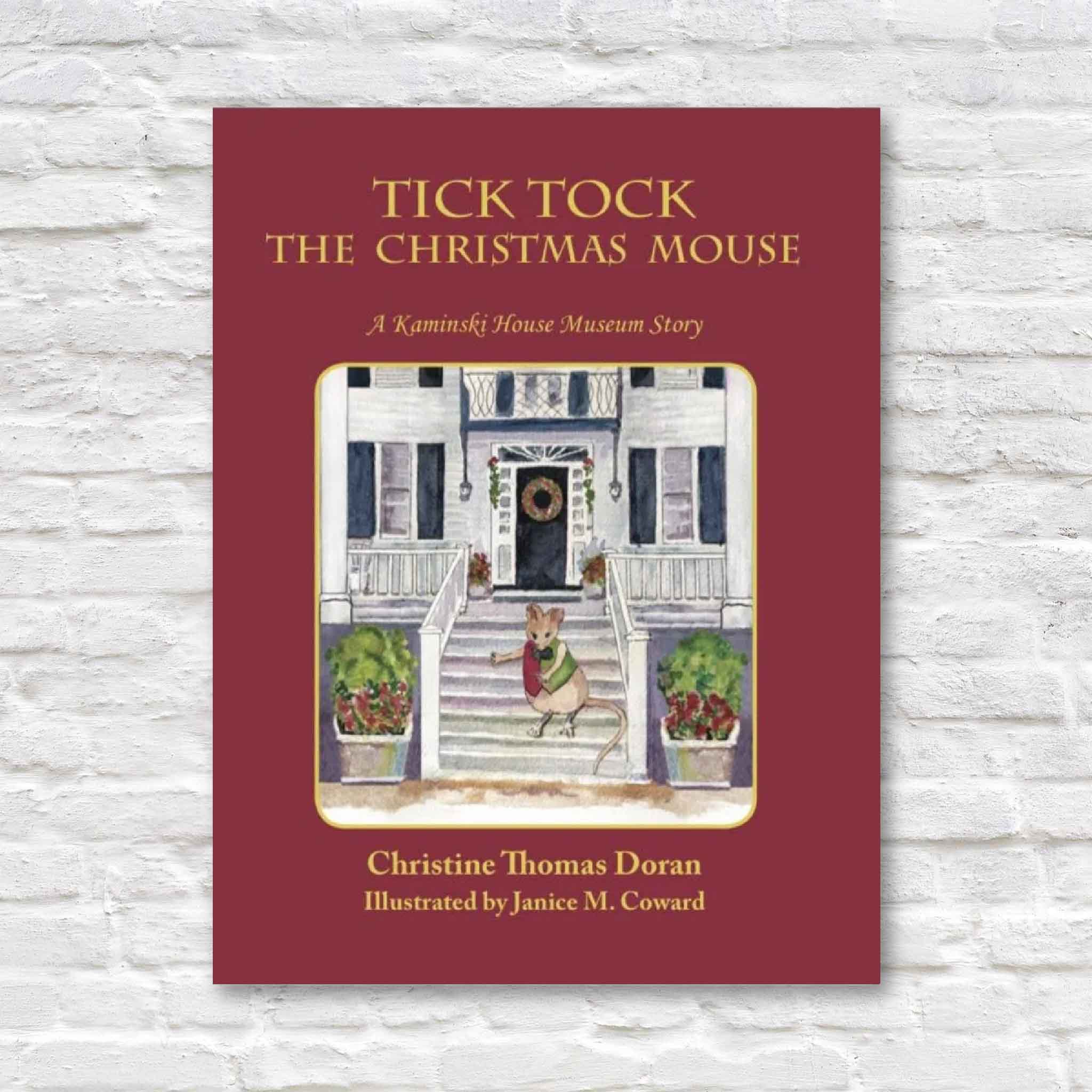 Front cover of Tick Tock the Christmas Mouse by Christine Thomas Doran, illustrated by Janice M. Coward, featuring a watercolor of the Kaminski House Museum with a cheerful mouse on the front steps.