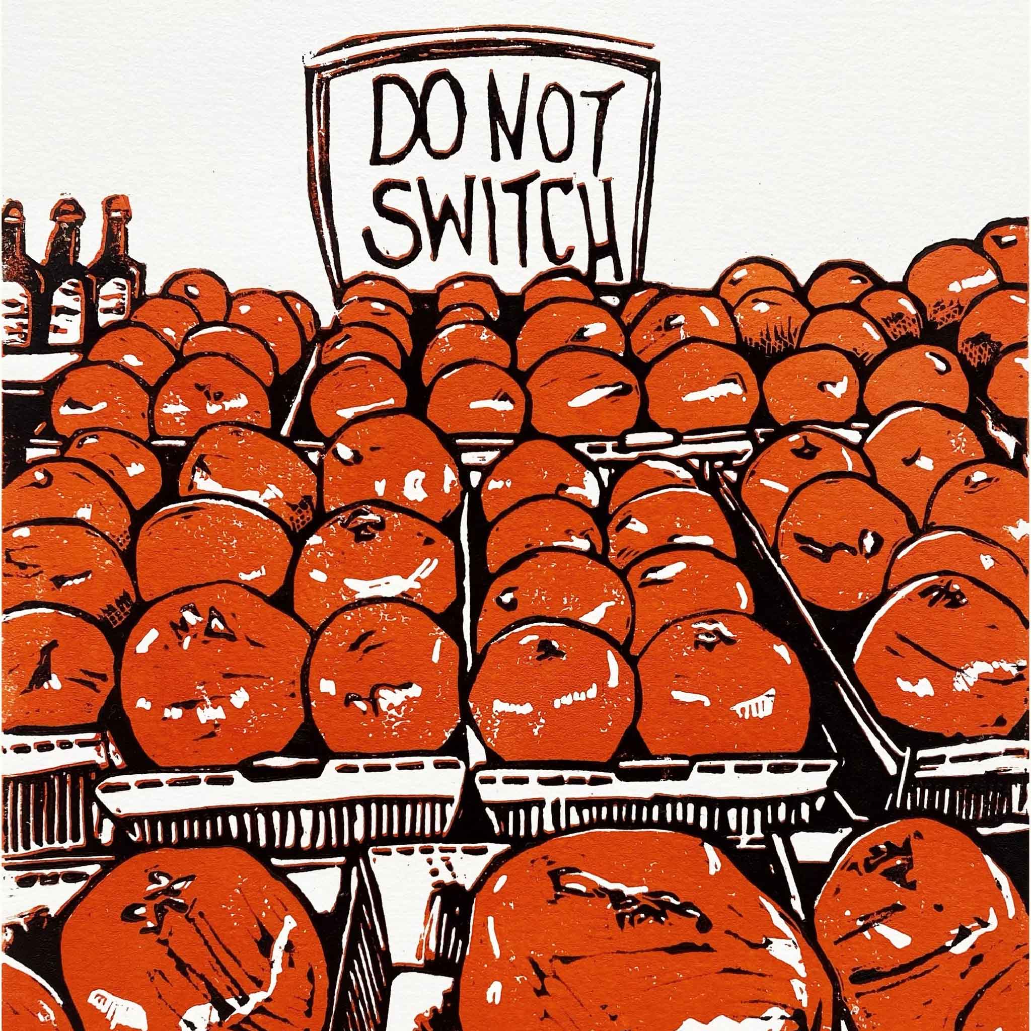 Do Not Switch by Laurie McIntosh is a bold linocut print packed with juicy red apples and just the right dash of attitude. The hand-lettered sign says what everyone's thinking: don’t mess with a good thing.