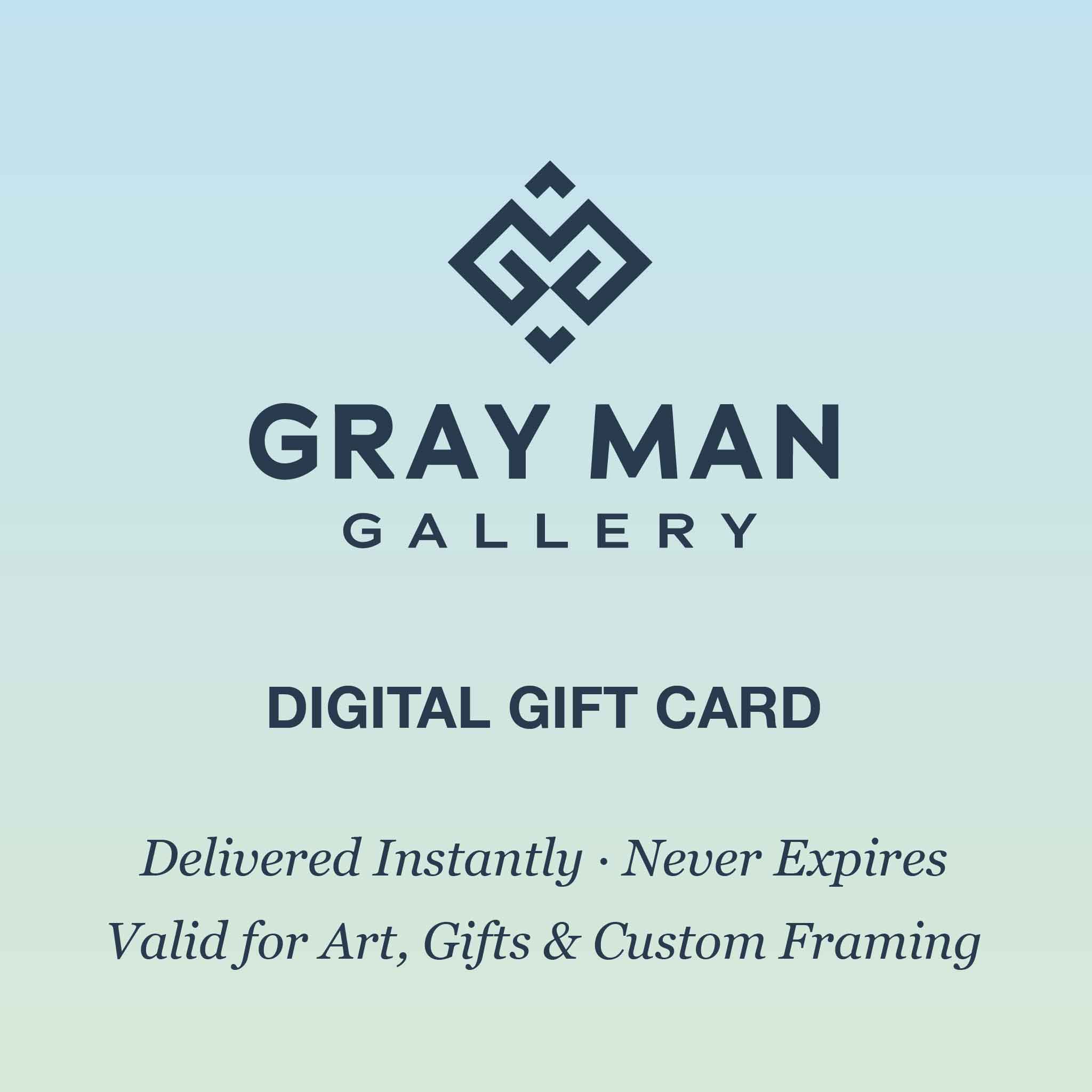 Gray Man Gallery Digital Gift Card graphic with coastal gradient, featuring text “Delivered Instantly, Never Expires, Valid for Art, Gifts & Custom Framing.”