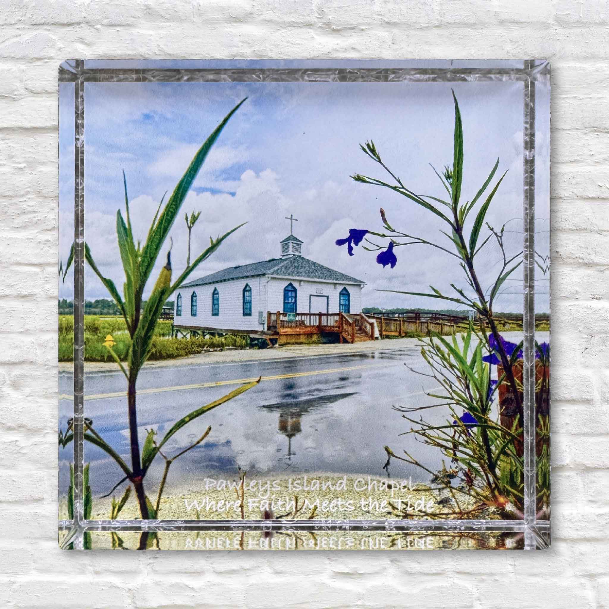 Acrylic block featuring Pawleys Island Chapel with inscription “Where Faith Meets the Tide,” by Tanya Ackerman.